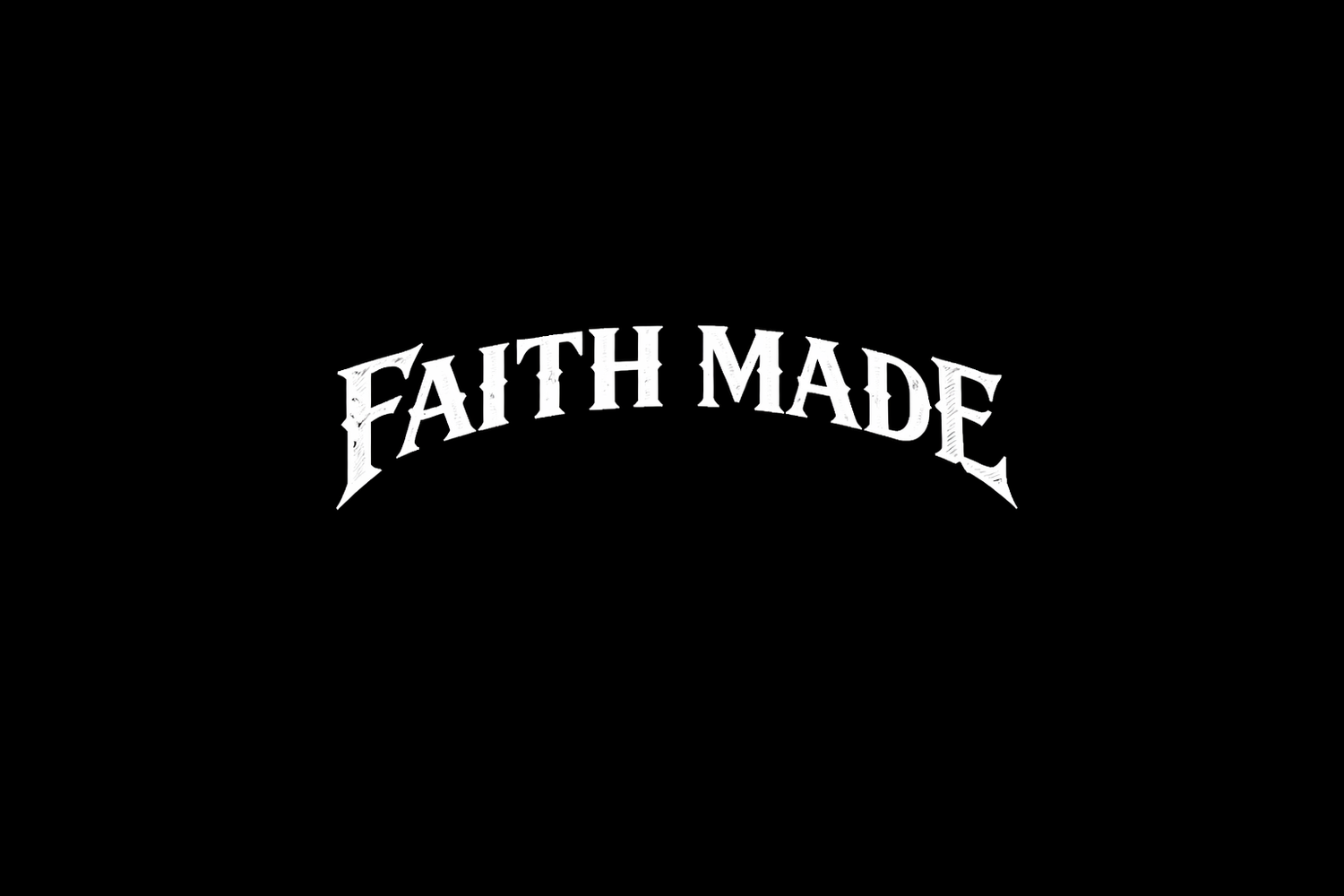 Faith Made